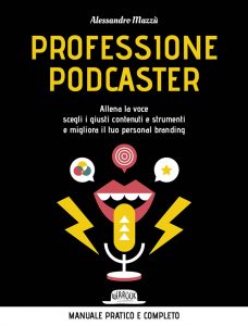 Copertina libro Professione Podcaster scritto da Alessandro Mazzù ed edito da Flaccovio Editore Web in testa