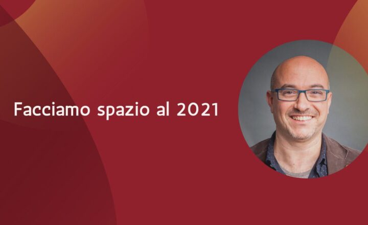 Facciamo spazio al 2021